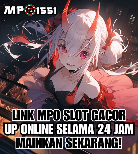 MPO1551: Link Slot Gacor Terkemuka Pilihan Terbaik Pemburu Cuan